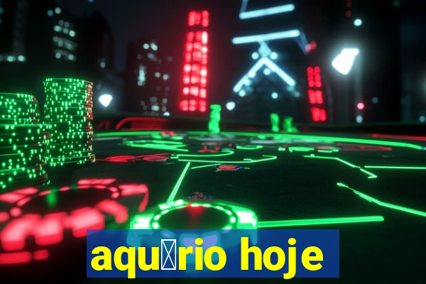 aqu谩rio hoje