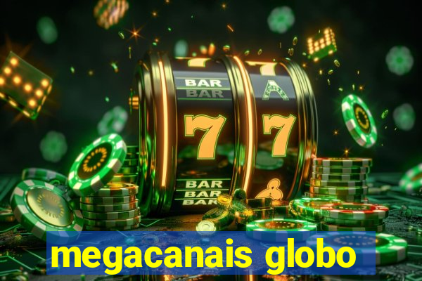 megacanais globo