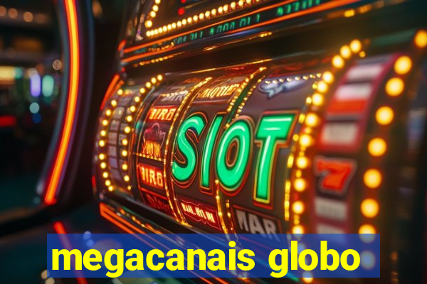 megacanais globo