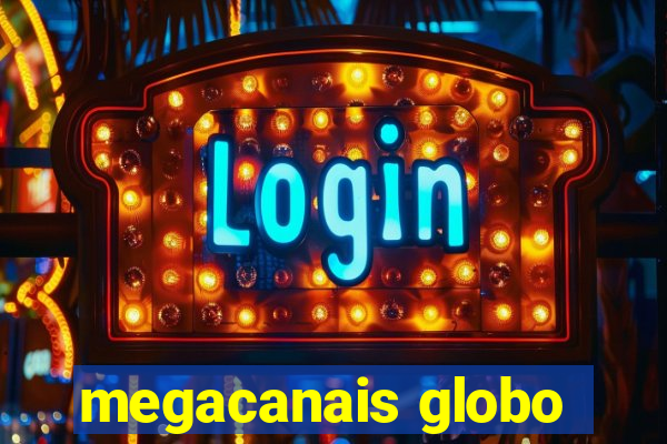 megacanais globo