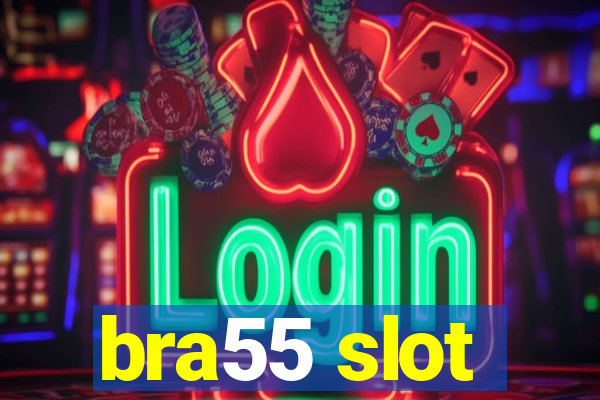 bra55 slot