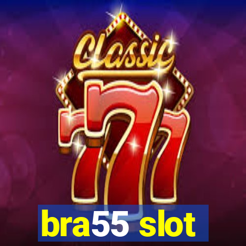 bra55 slot