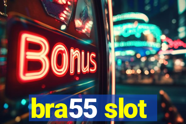 bra55 slot