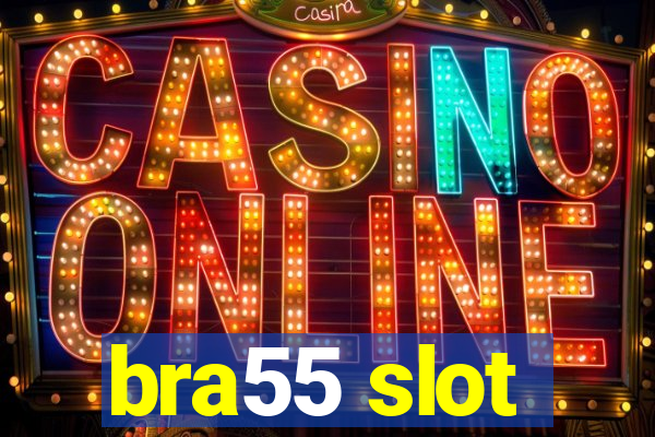 bra55 slot