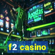 f2 casino