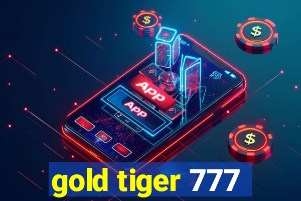 gold tiger 777