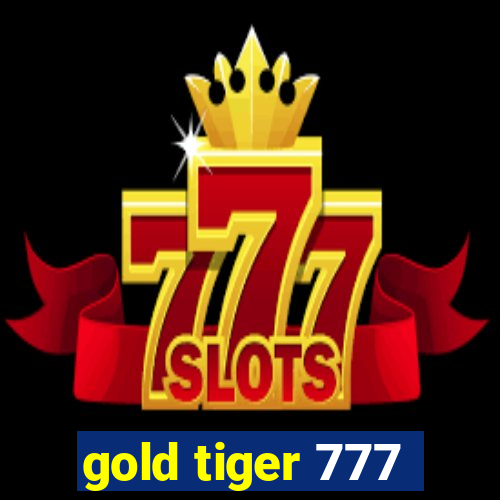 gold tiger 777