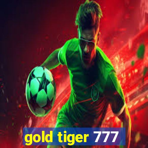 gold tiger 777