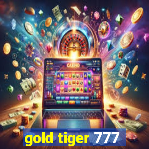 gold tiger 777