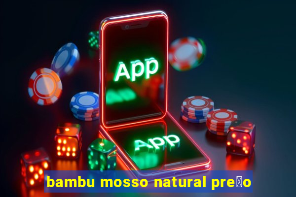 bambu mosso natural pre莽o