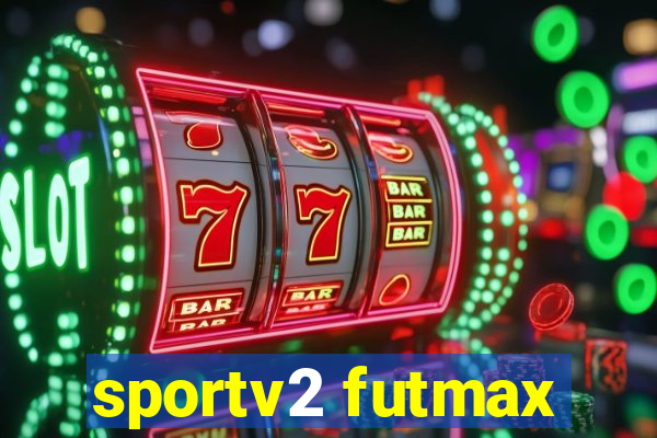 sportv2 futmax