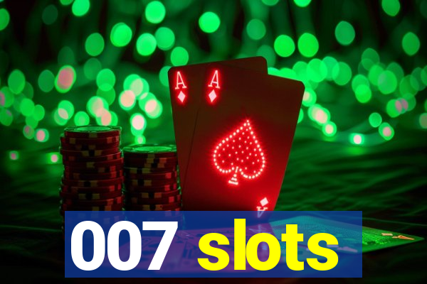 007 slots