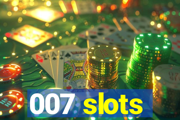 007 slots