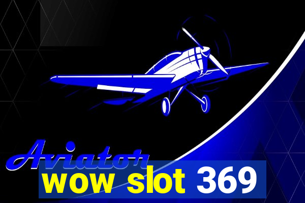 wow slot 369