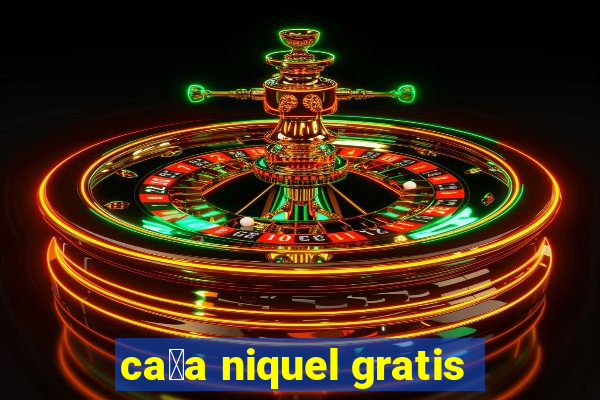 ca莽a niquel gratis