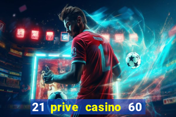 21 prive casino 60 no deposit free spins