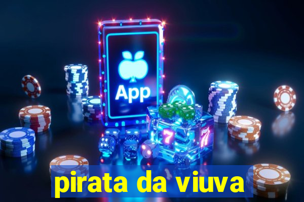 pirata da viuva