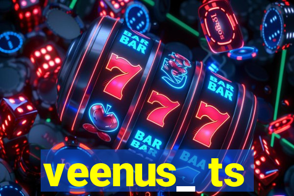 veenus_ ts