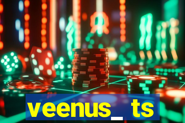 veenus_ ts