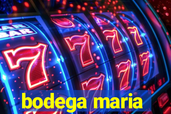 bodega maria