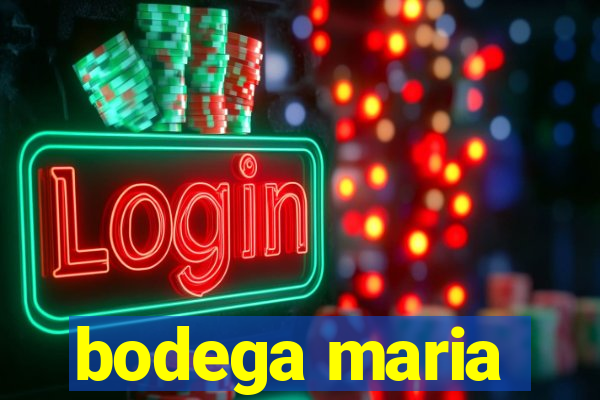 bodega maria