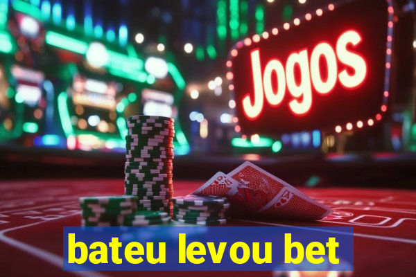 bateu levou bet