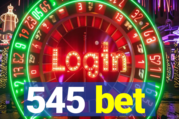 545 bet