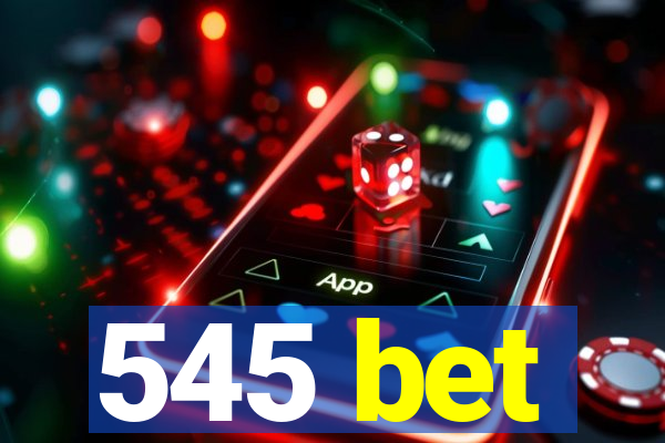 545 bet