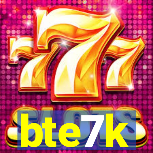 bte7k