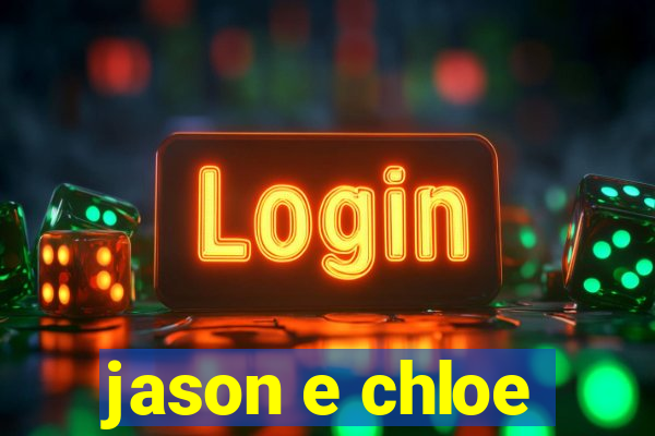 jason e chloe