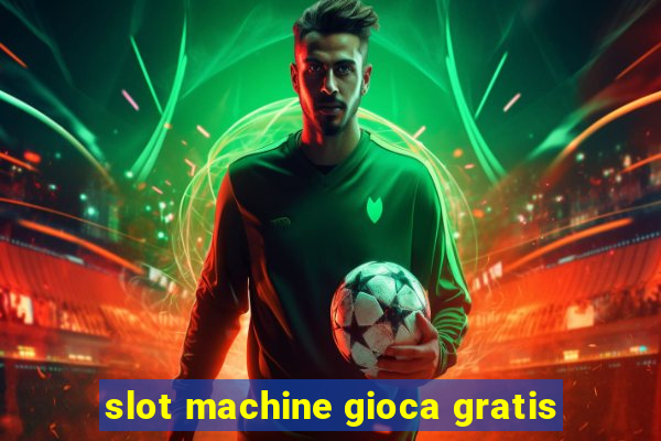 slot machine gioca gratis