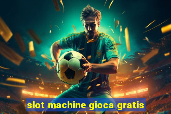 slot machine gioca gratis