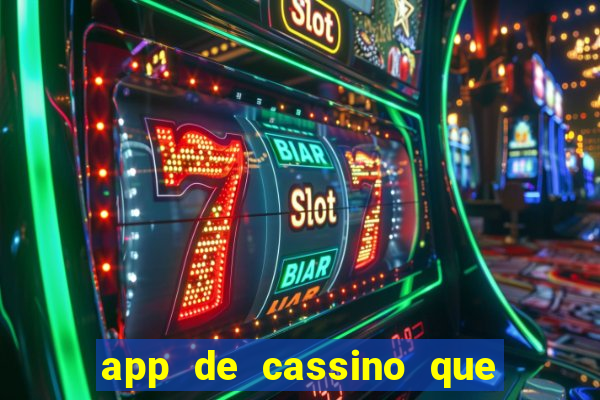 app de cassino que ganha dinheiro real