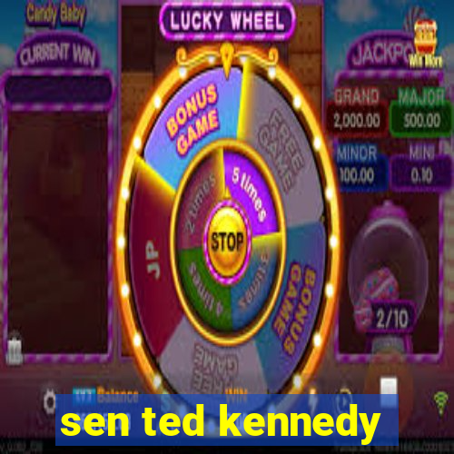 sen ted kennedy