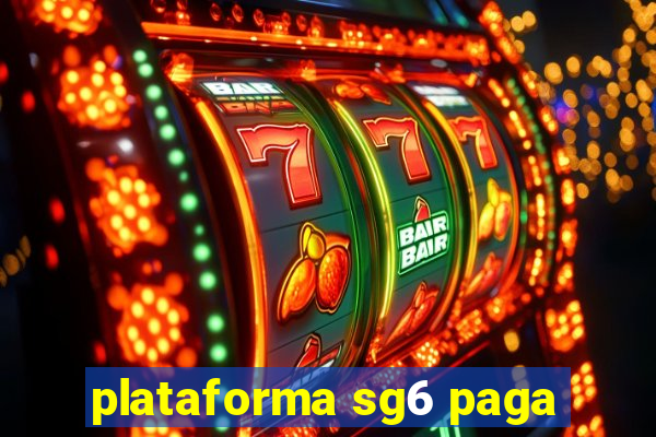 plataforma sg6 paga