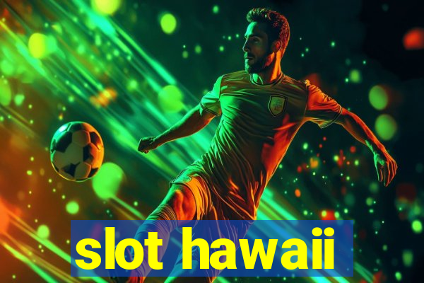 slot hawaii