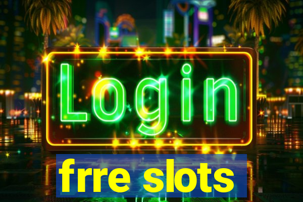 frre slots