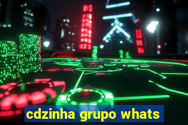 cdzinha grupo whats