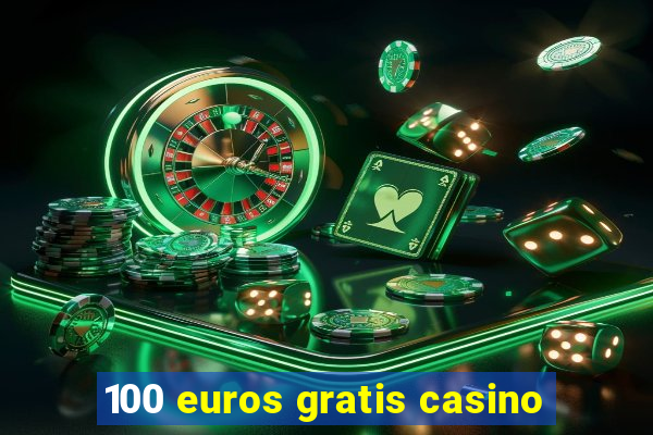 100 euros gratis casino