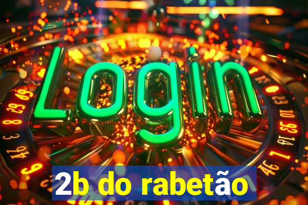 2b do rabetão