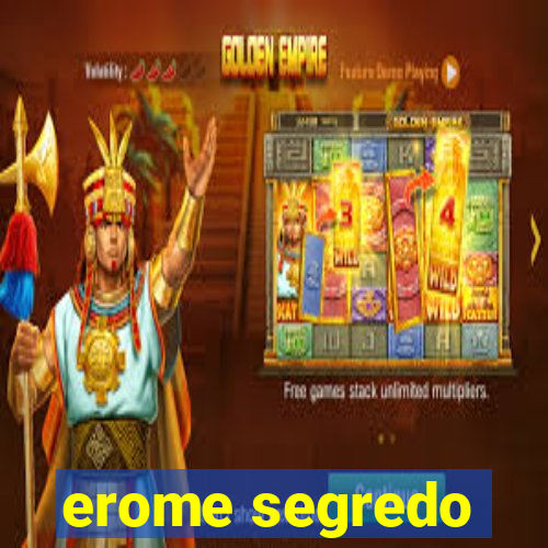 erome segredo