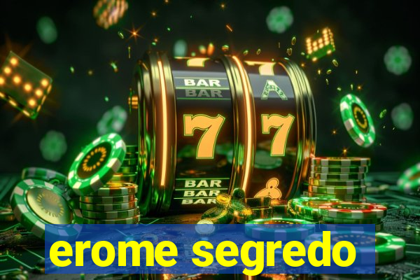 erome segredo