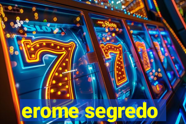 erome segredo