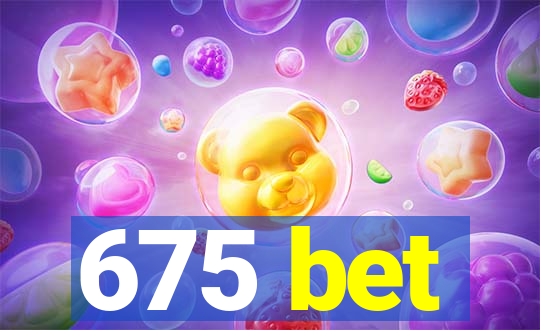 675 bet