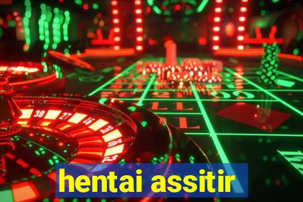 hentai assitir