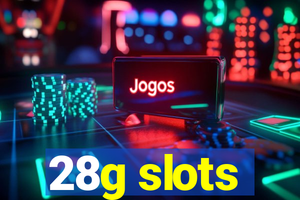 28g slots