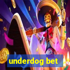 underdog bet