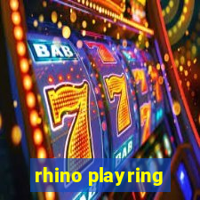 rhino playring