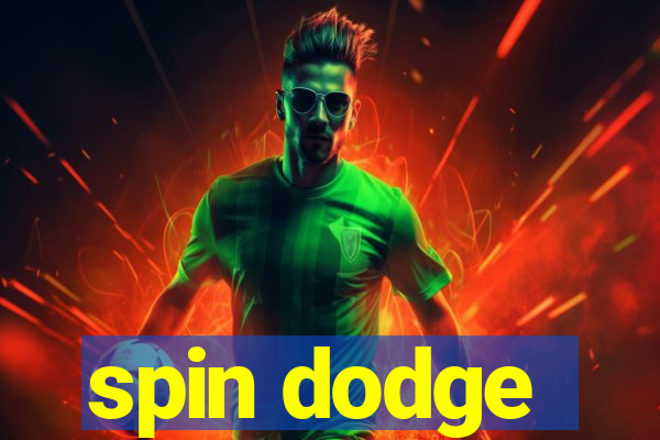 spin dodge