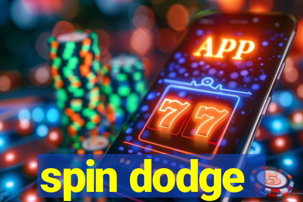 spin dodge